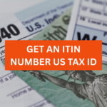 ITIN (Individual Taxpayer Identification Number) Application